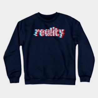 Reality Crewneck Sweatshirt